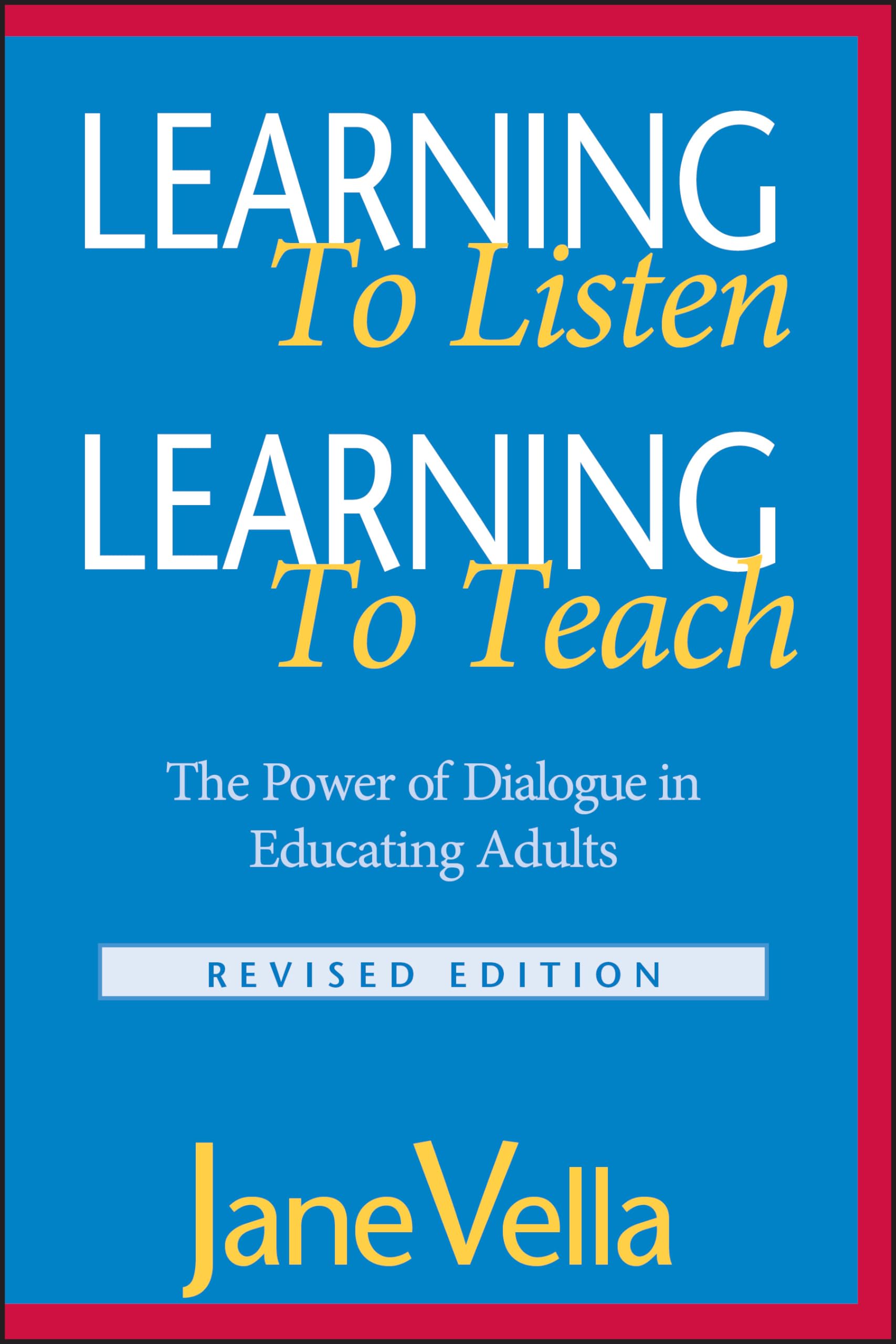 Learning to Listen, Learning to Teach: The Power of Dialogue in Adult Education - Improve Communication Skills for Teachers, Trainers & Educators in Workshops & Classrooms