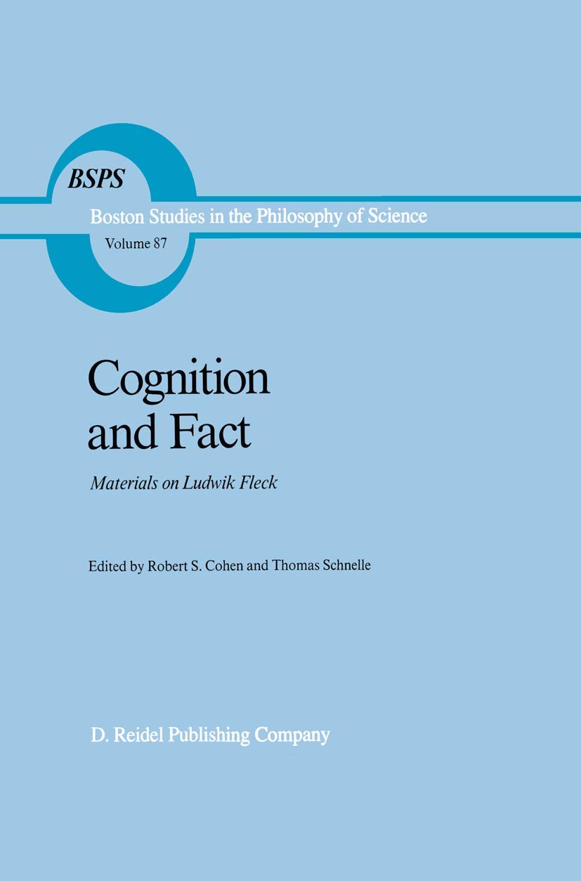 Cognition and Fact: Materials on Ludwik Fleck (Boston Studies in Philosophy & History of Science) - Essential Reading for Researchers & Philosophy Students