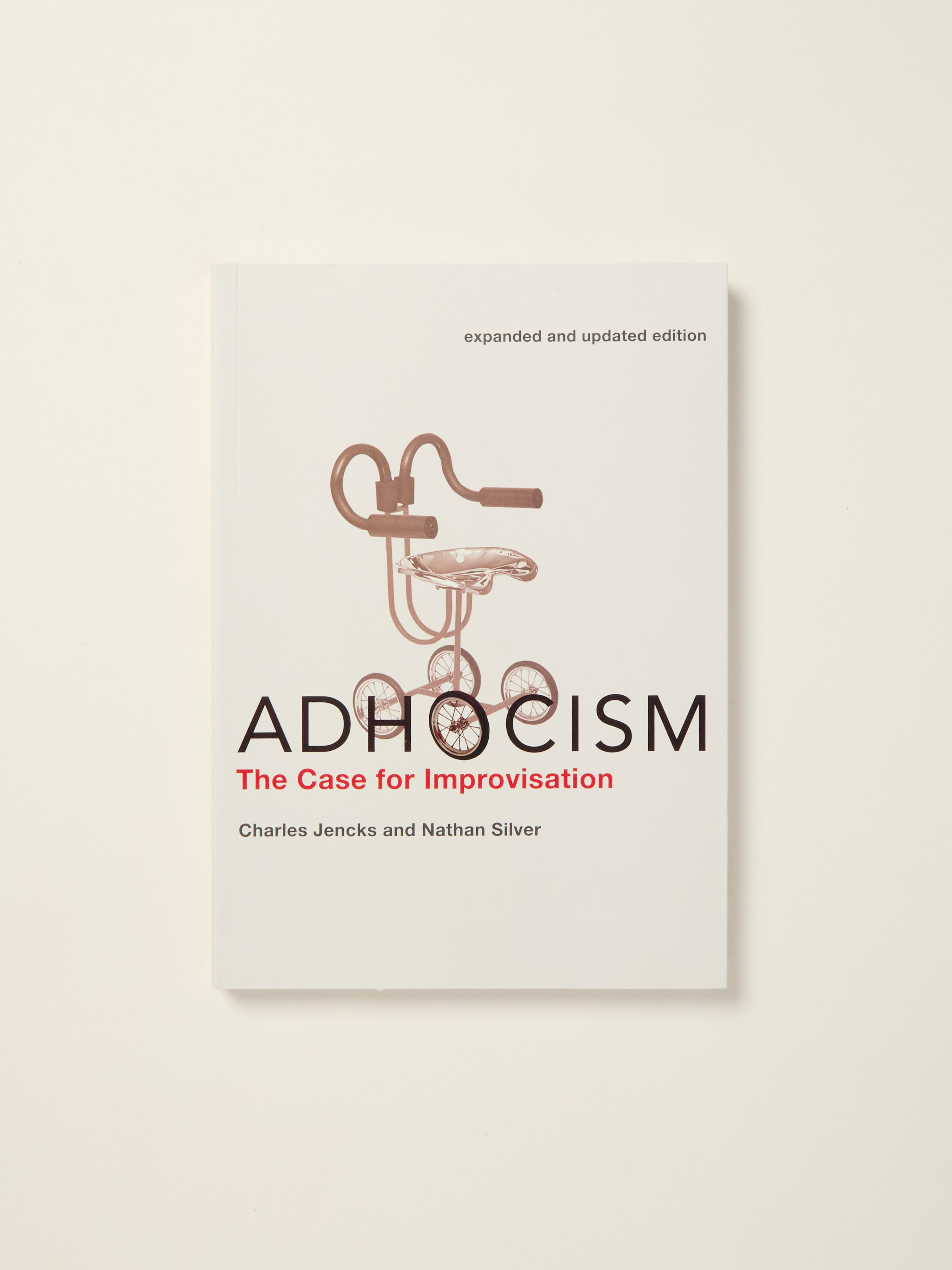 Adhocism, Expanded and Updated Edition: The Case for Improvisation - Perfect for Creative Problem Solving, Design Thinking & Everyday Innovation