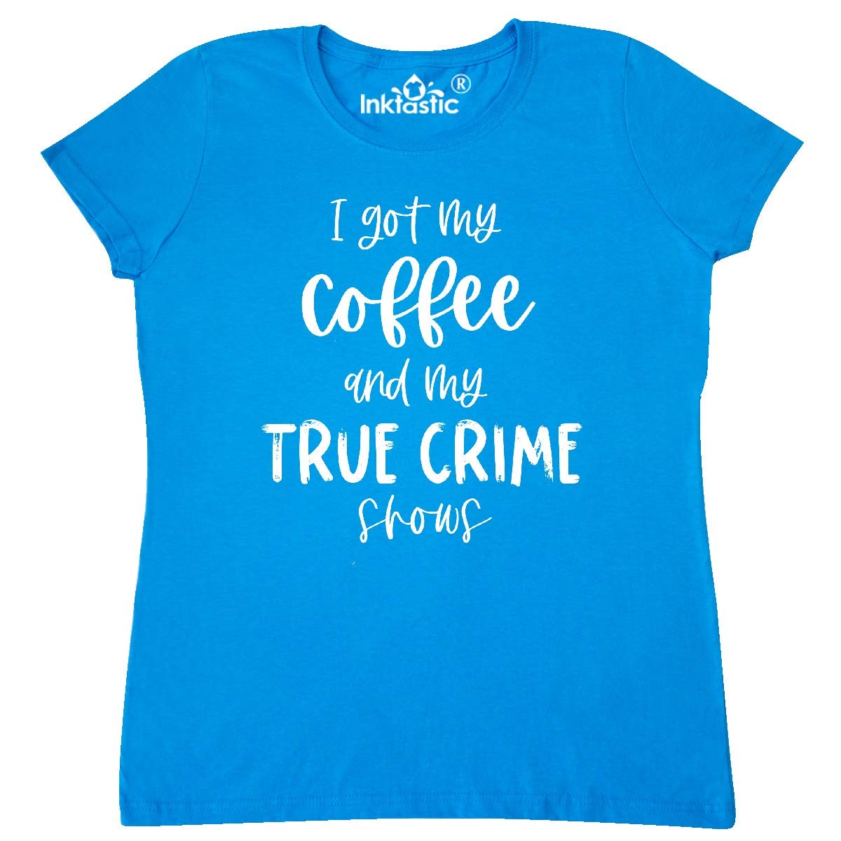 Inktastic 'I Got My Coffee and My True Crime Shows' Women's T-Shirt - Comfortable Casual Tee for Coffee Lovers & Crime Show Fans | Perfect for Lounging, Netflix Binges & Coffee Dates