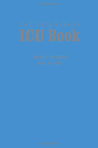 The Veterinary ICU Book: Essential Guide for Emergency and Critical Care - Perfect for Veterinarians, Vet Techs, and Animal Hospitals