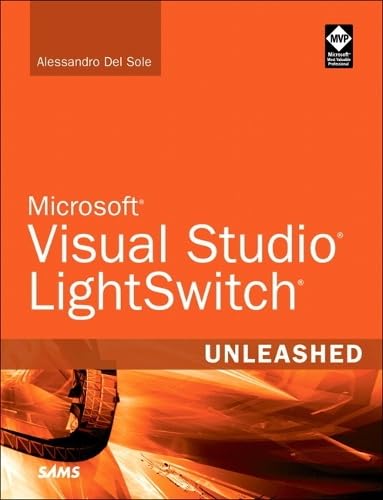Visual Studio LightSwitch Unleashed - Comprehensive Guide for Developers | Build Business Applications Faster | Ideal for Web & Desktop Development