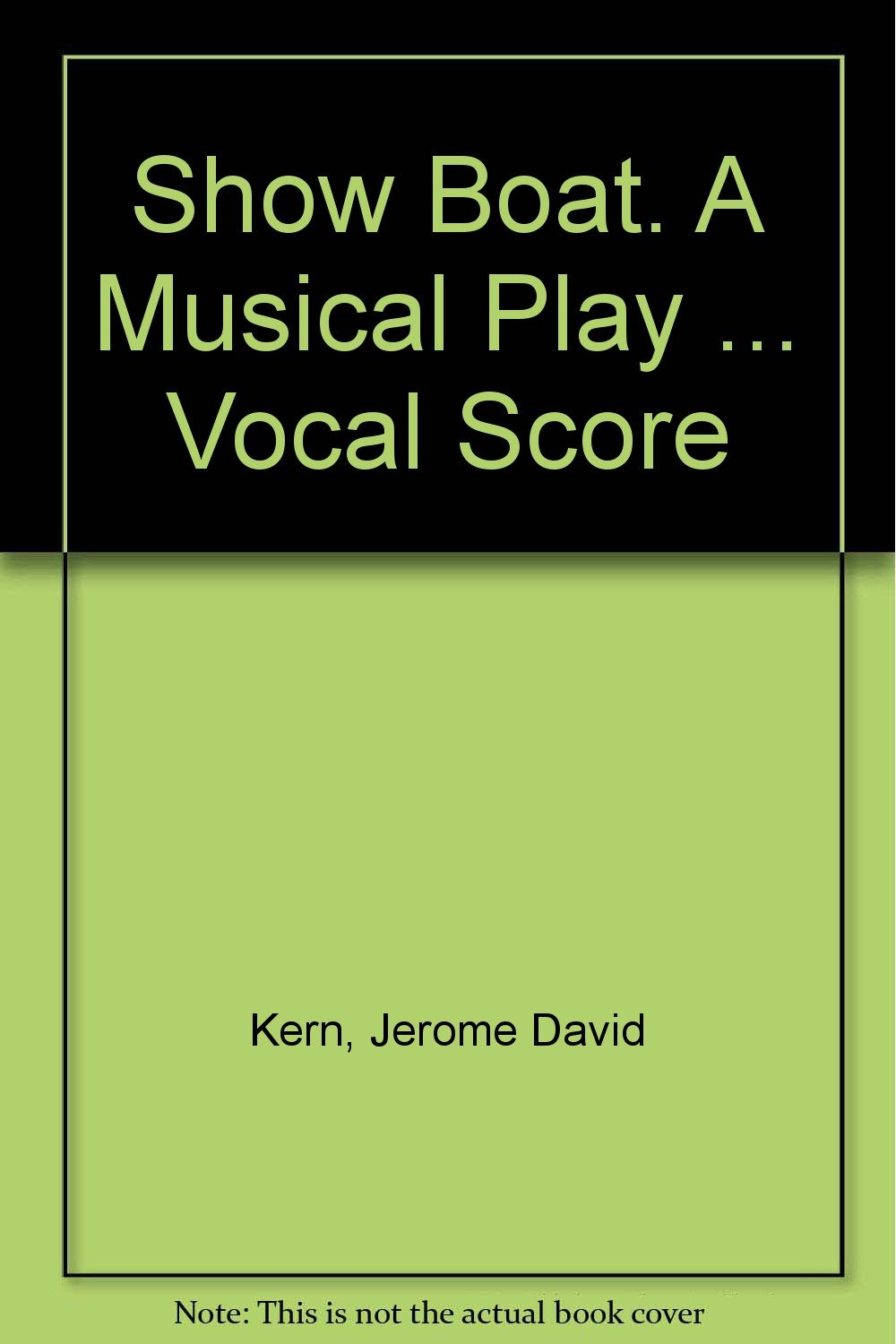 Show Boat: A Musical Play Vocal Score Sheet Music - Perfect for Broadway Performances, Theater Productions & Musical Enthusiasts