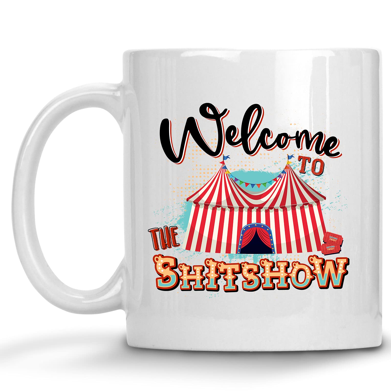 Funny Circus Tent Ceramic Coffee Mug - Welcome to the Shtshow Novelty Cup for Adults | Perfect Gift for Valentine's Day, Birthday, Christmas | Best Friend & Mom Present | Great for Office Use, Home Decor & Coffee Lovers