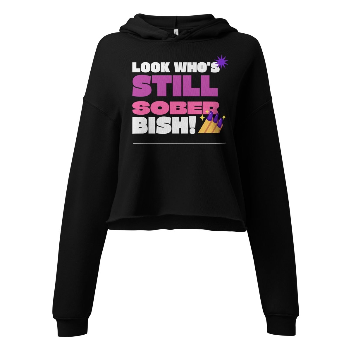 Still Sober Bish! Crop Hoodie - Trendy Women's Pullover Sweatshirt for Streetwear & Casual Outfits | Perfect for Gym, Parties & Everyday Wear