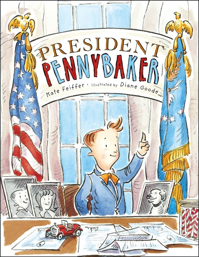 President Pennybaker (Paula Wiseman Books) - Children's Political Humor Picture Book for Classroom Read-Alouds and Family Storytime
