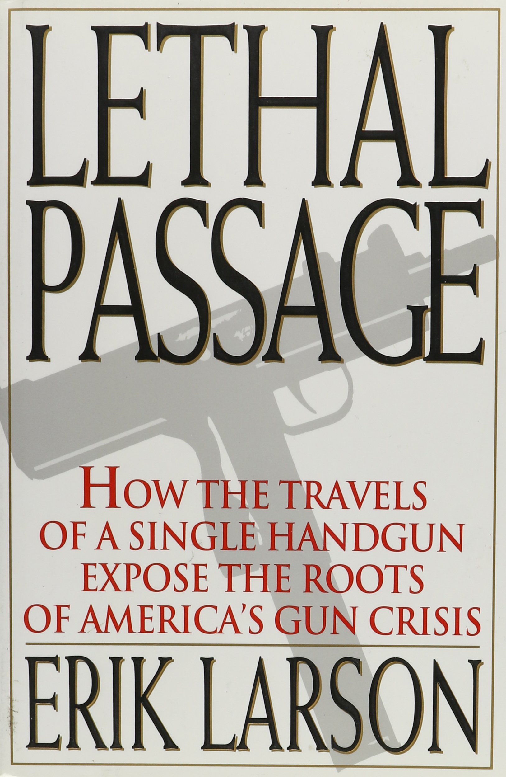 Lethal Passage: How a Single Handgun's Journey Reveals America's Gun Crisis - True Crime & Political Analysis for Gun Control Debates