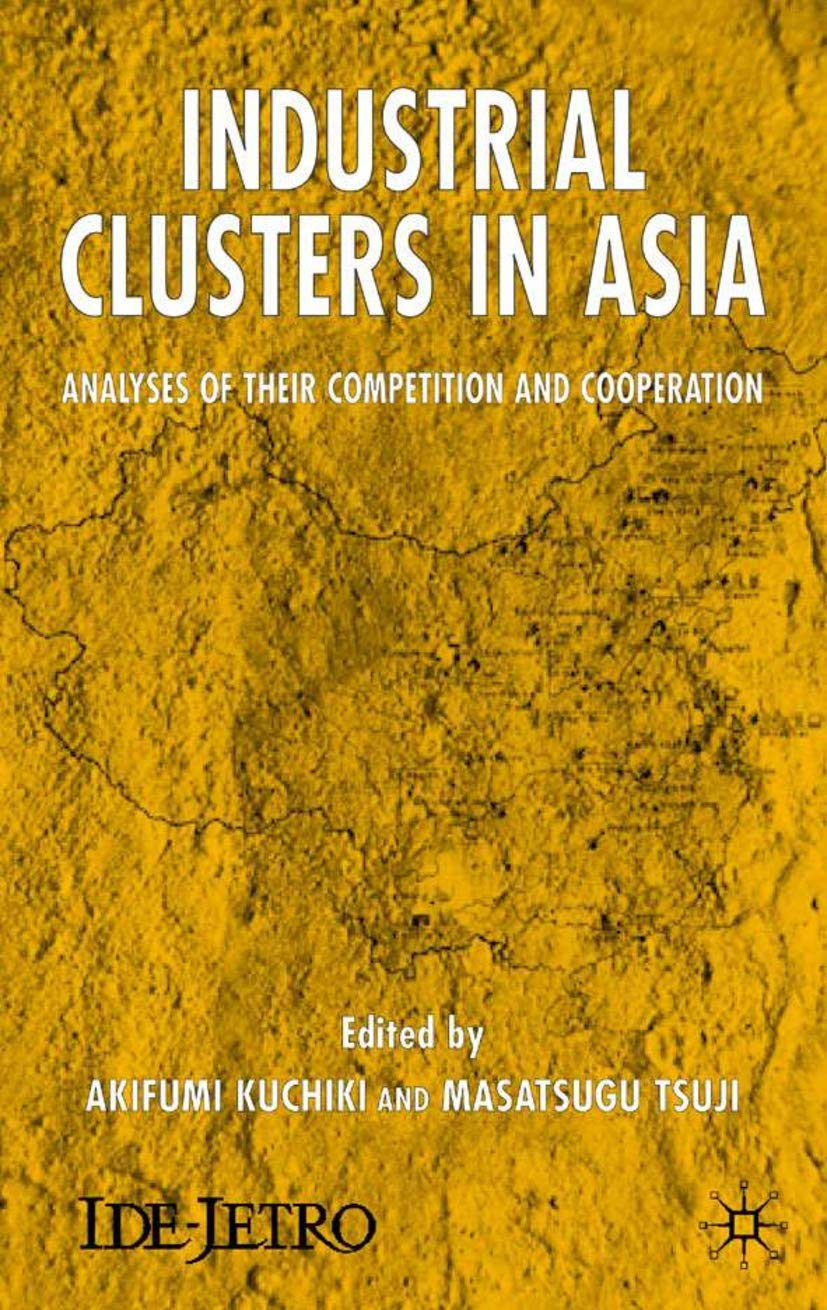 Industrial Clusters in Asia: Competition and Cooperation Analysis - IDE-JETRO Series | Business Strategy & Economic Development Reference for Professionals