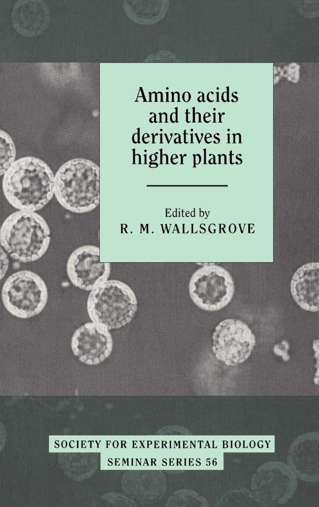 Amino Acids and Their Derivatives in Higher Plants - Society for Experimental Biology Seminar Series #56 | Plant Biochemistry Research, Botanical Studies & Academic Reference