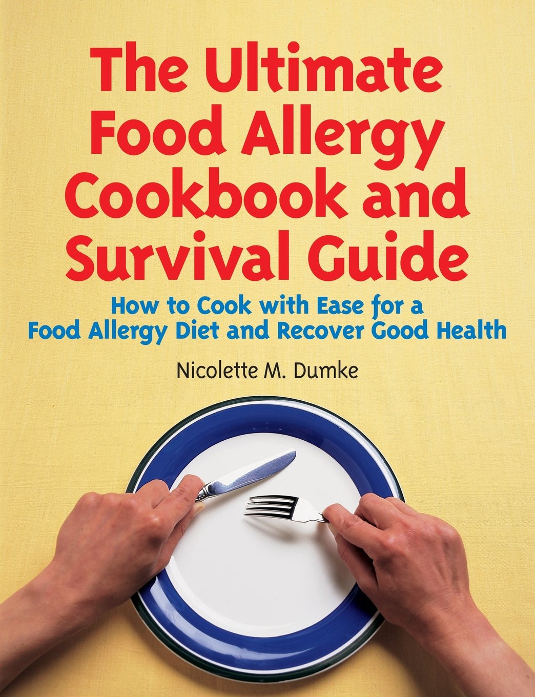 The Ultimate Food Allergy Cookbook & Survival Guide: Easy Recipes for Allergies, Health Recovery | Cooking for Gluten-Free, Dairy-Free & Nut-Free Diets at Home