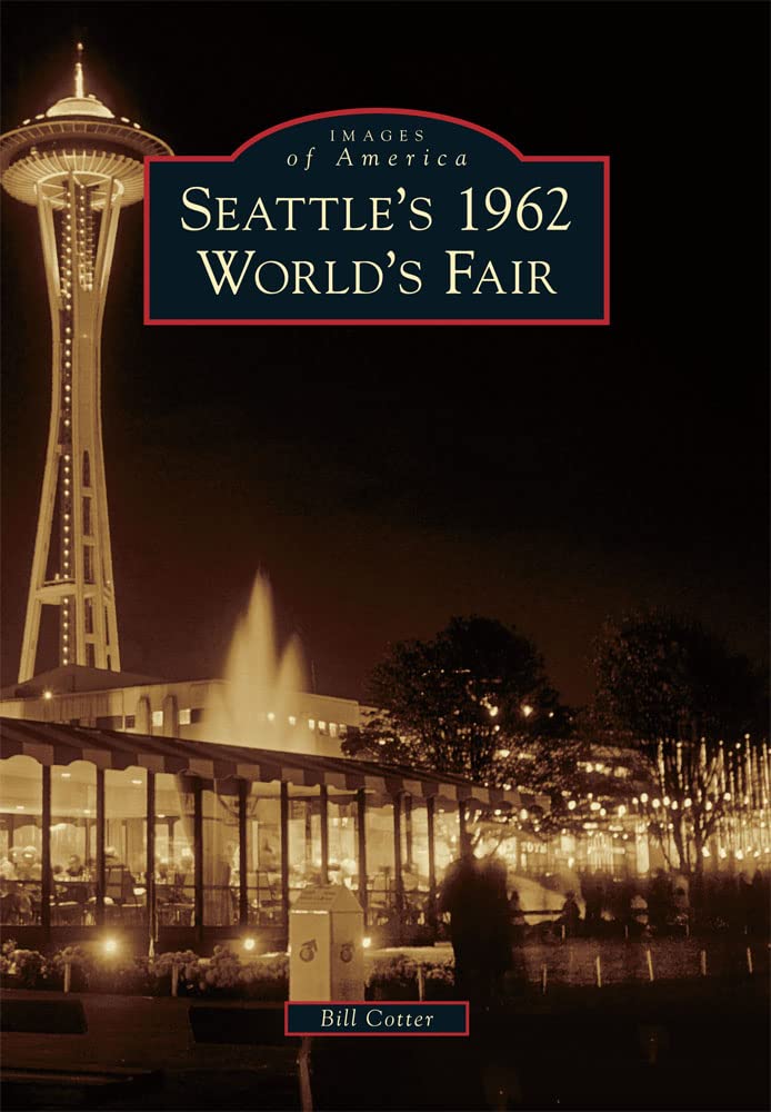 Seattle's 1962 World's Fair - Vintage Photos & History (Images of America Book) - Perfect for History Buffs & Pacific Northwest Collectors