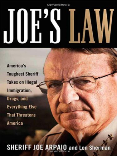 Joe's Law: America's Toughest Sheriff Tackles Illegal Immigration, Drugs & National Security Threats | Political Nonfiction Book on Law Enforcement & Border Protection | Perfect for Policy Makers, History Buffs & Concerned Citizens