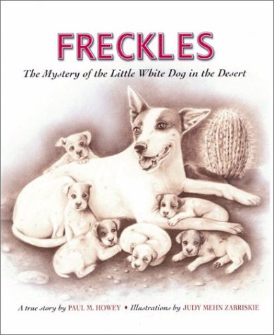 Freckles: The Mystery of the Little White Dog in the Desert - ASPCA Henry Bergh Children's Book Award Winner | Perfect for Bedtime Stories & Animal Lovers