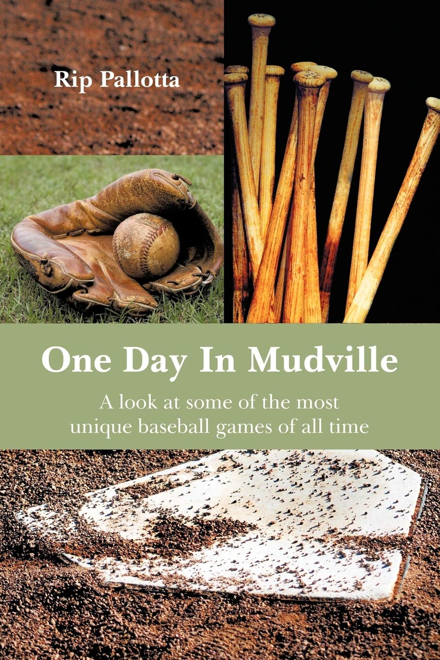 One Day In Mudville: A Look at the Most Unique Baseball Games of All Time - Perfect for Baseball Fans & Sports History Enthusiasts
