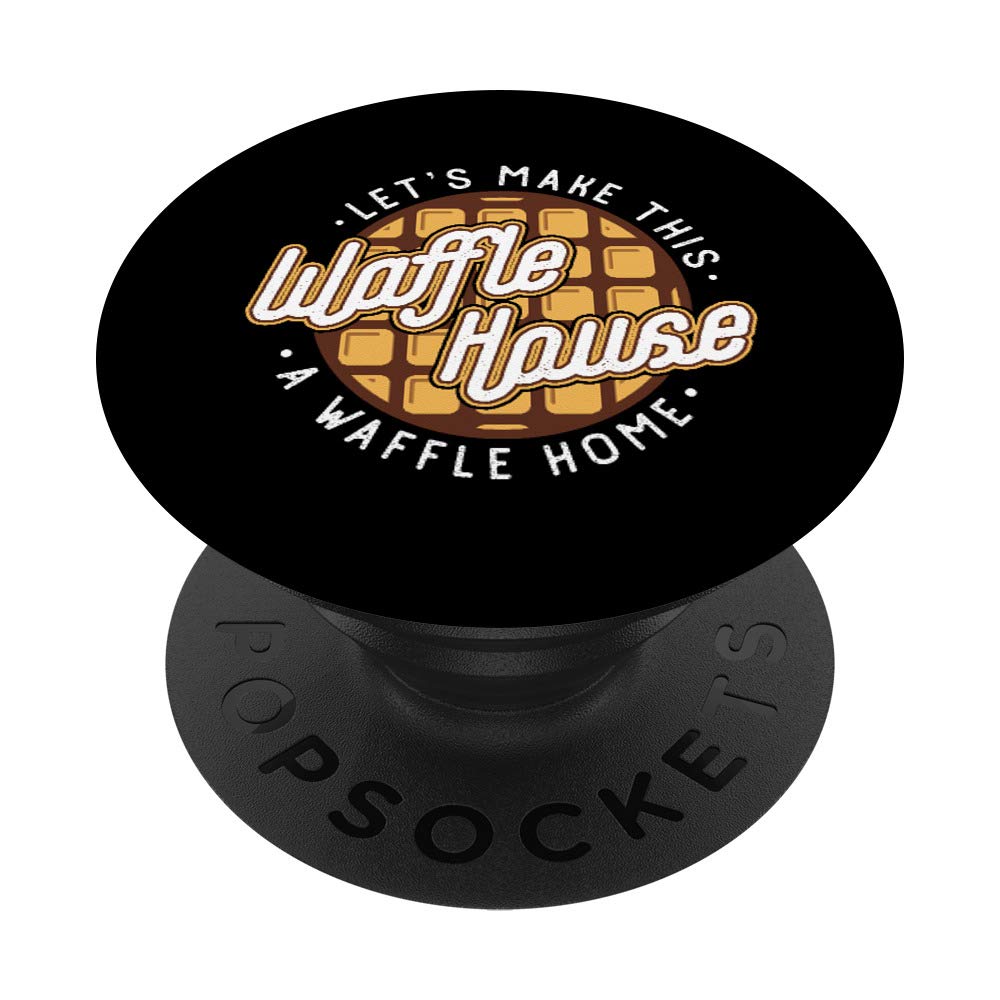 Funny 'Let's Make This Waffle House A Waffle Home' Swappable PopGrip for Phones - Perfect for Waffle Lovers, Breakfast Enthusiasts & PopSocket Collectors | Great for Daily Use, Travel, and Adding Personality to Your Devices