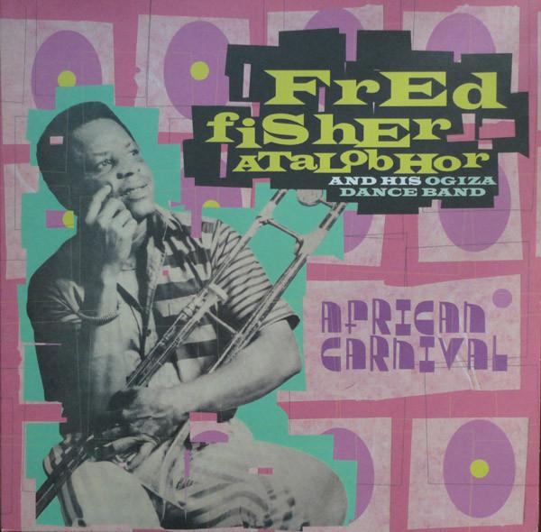 Atalobhor, Fred Fisher & His Ogiza Dance Band - African Carnival Music (Limited Edition) | Authentic Afrobeat Vinyl Records for Parties & Cultural Events