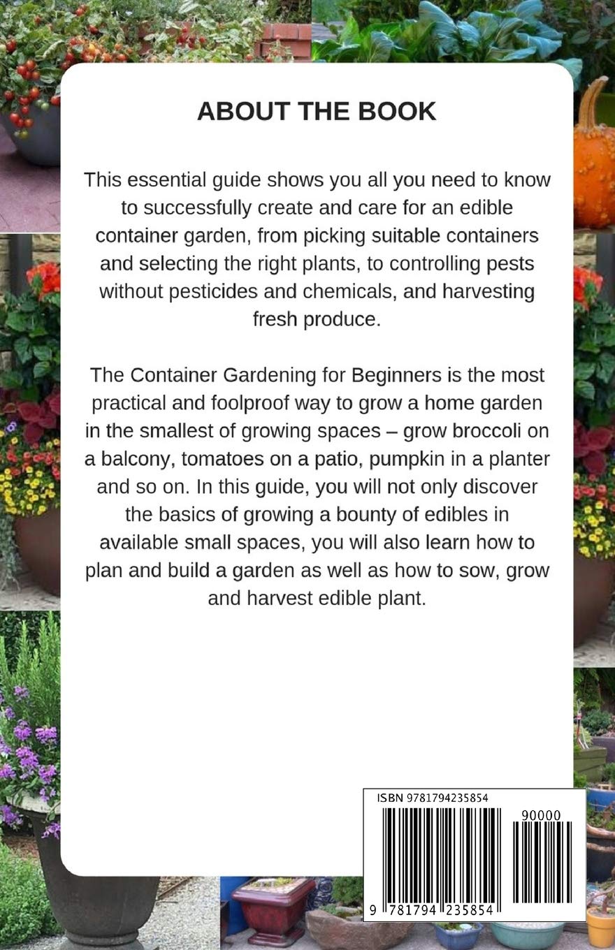 Container Gardening for Beginners: Ultimate Guide to Growing Vegetables, Herbs, Fruits & Flowers in Pots, Tubs & Containers – Organic & Raised Bed Gardening Tips for Small Spaces, Balconies & Urban Homes