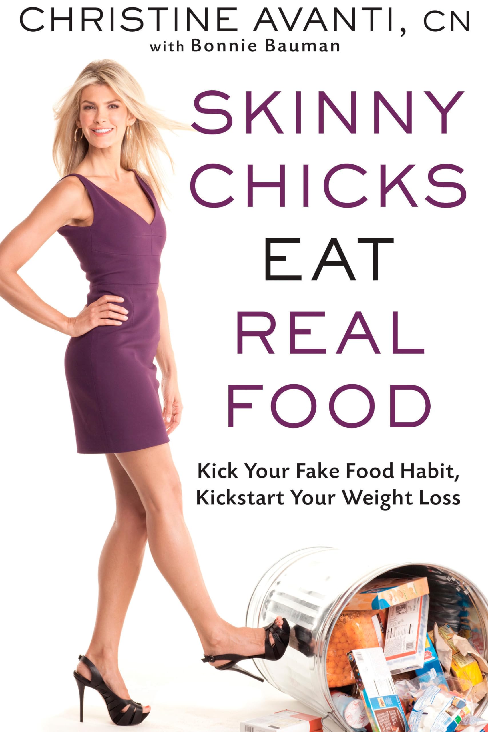 Skinny Chicks Eat Real Food: Healthy Cookbook for Weight Loss - Kick Your Fake Food Habit & Start Losing Weight Naturally | Perfect for Meal Prep & Healthy Lifestyle