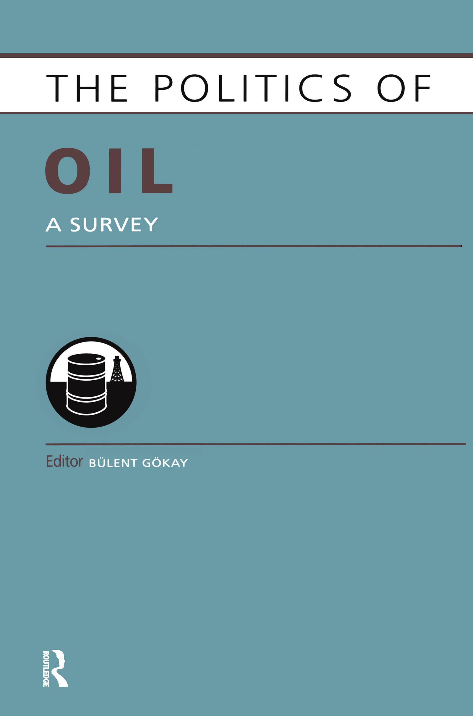 The Politics of Oil: A Comprehensive Survey on Global Energy Policies, Market Trends & Geopolitical Impacts | Perfect for Political Science Students, Energy Analysts & Policy Makers