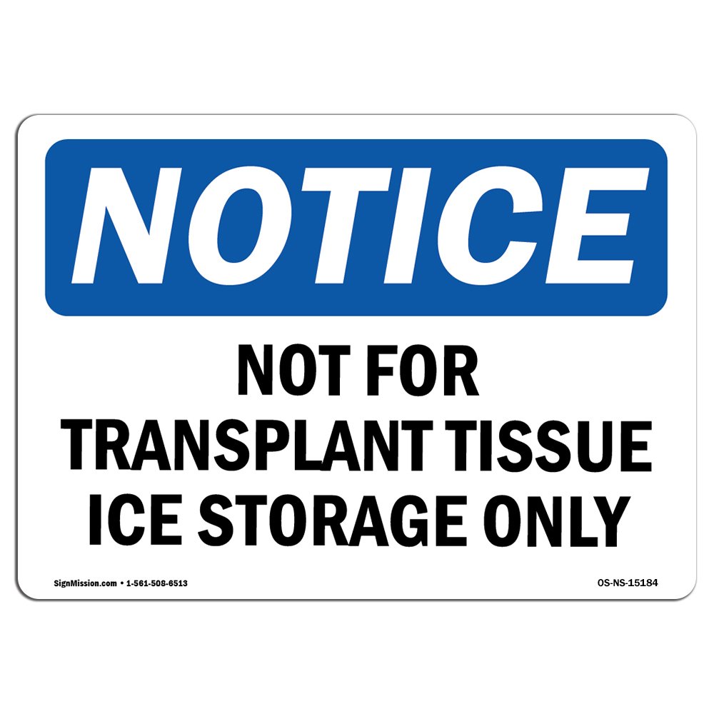 OSHA Notice Sign - Not for Transplant Tissue Ice Storage Only | Durable Rigid Plastic Sign for Business, Work Site, Warehouse & Shop Safety | Made in USA | Ideal for Healthcare Facilities, Labs & Medical Storage Areas