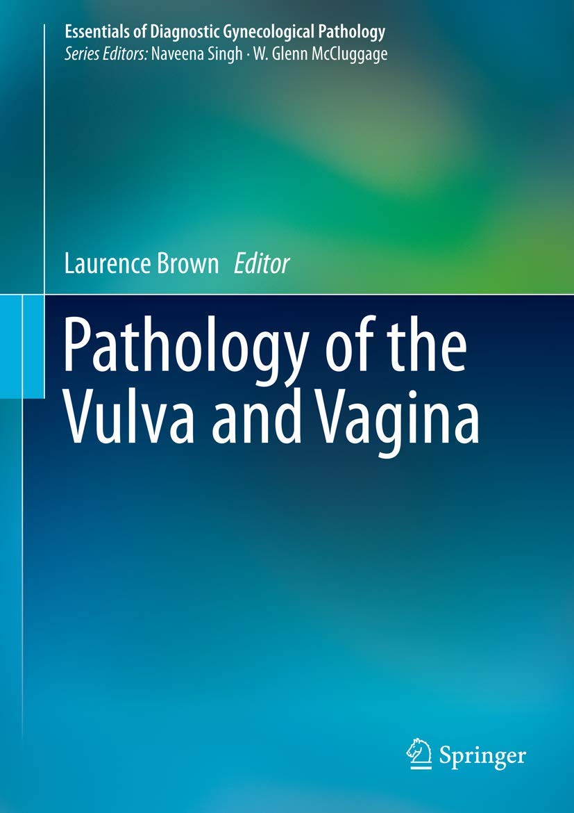 Pathology of the Vulva and Vagina: Essential Guide to Diagnostic Gynecological Pathology - Comprehensive Textbook for Medical Students & Gynecologists