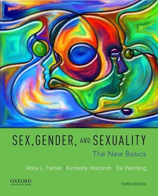 Sex, Gender, and Sexuality: The New Basics - Understanding Modern Identity Concepts for Academic Studies and Social Discussions