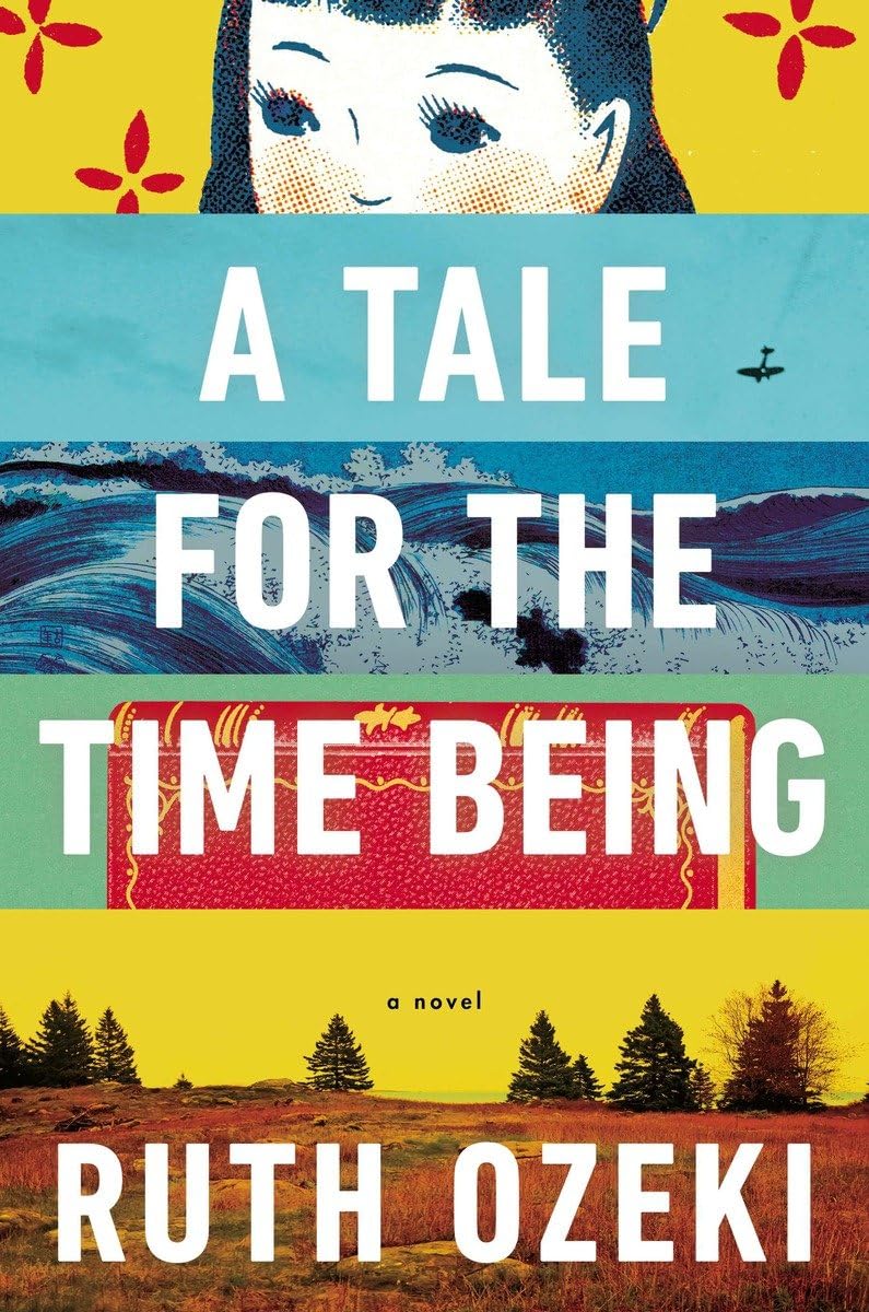 A Tale for the Time Being - Award-Winning Novel by Ruth Ozeki | ALA Notable Books for Adults | Literary Fiction for Book Clubs & Thoughtful Readers