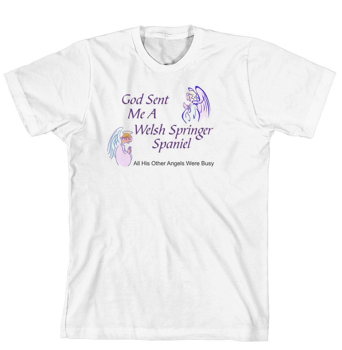 God Sent Me A Welsh Springer Spaniel All His Other Angels Were Busy Funny Dog Lover T-Shirt - Cute Spaniel Graphic Tee for Dog Owners & Pet Lovers - Perfect Gift for Birthday, Christmas & Dog Adoption Day