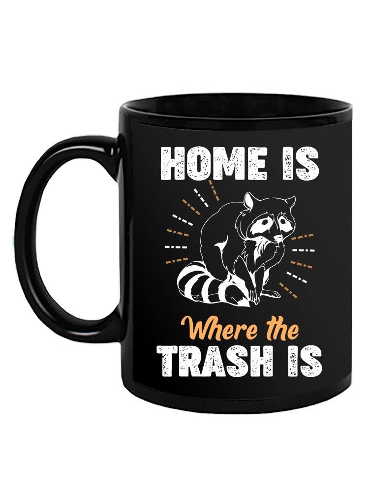 Funny Home Is Where The Trash Is Coffee Mug - 11oz Ceramic Cup with Humorous Quote - Perfect Gift for Roommates, College Students & Trash Lovers - Great for Home, Office or Dorm Use