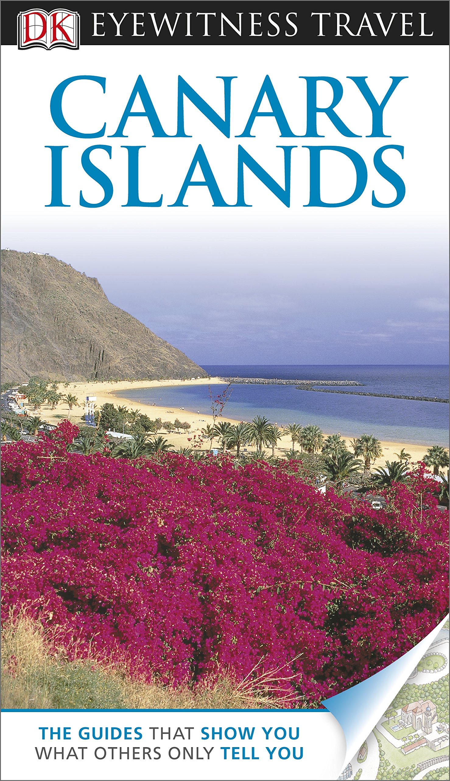 DK Eyewitness Travel Guide: Canary Islands - Best Travel Book for Exploring Tenerife, Gran Canaria & Lanzarote | Perfect for Vacation Planning & Island Adventures