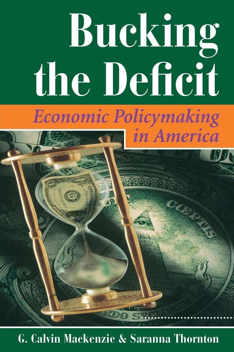 Bucking The Deficit: Economic Policymaking in America - Political Science Book on US Fiscal Policy & Government Budget Dilemmas | Perfect for Students, Researchers & Policy Analysts