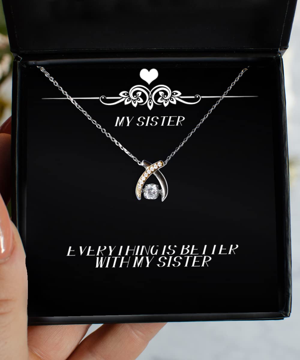 Funny Sister Necklace Gift - 'Everything is Better with My Sister' Dancing Wishbone Pendant | Perfect Christmas, Birthday & Sister Appreciation Present | Best Friend Jewelry for Matching Sister Duo