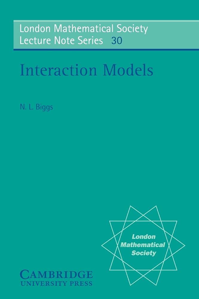 Interaction Models - London Mathematical Society Lecture Note Series #30 | Advanced Mathematics Textbook for Researchers & Students | Perfect for Academic Study, Research Papers & Mathematical Theory Development