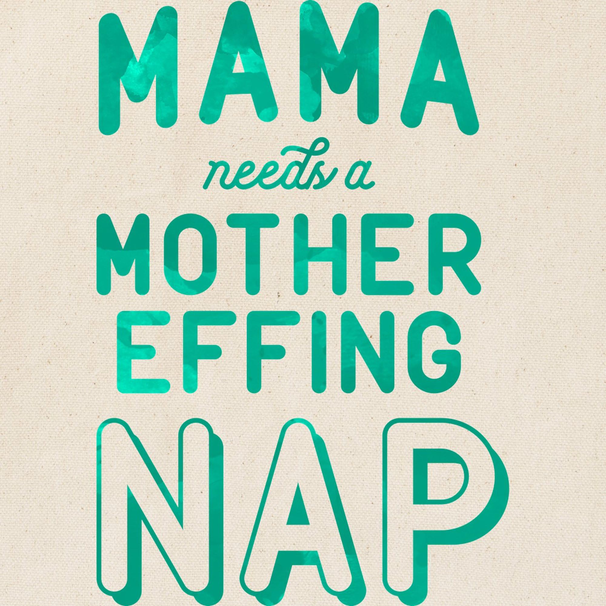 Mama Needs A Mother Effing Nap Green Canvas Tote Bag - Reusable Natural Shopping Bag for Groceries, Beach & Work | Funny Mom Gift