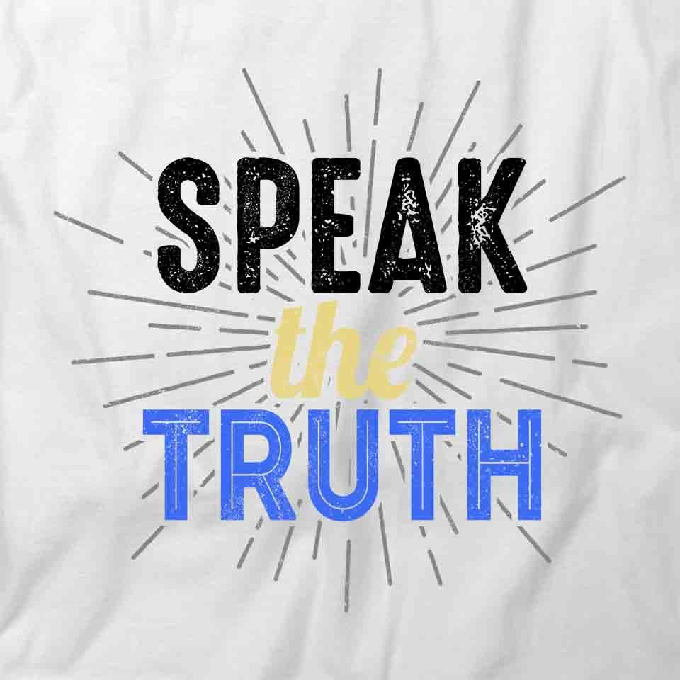 Speak The Truth T-Shirt - White Printed Graphic Tee | Inspirational & Motivational Shirt for Men & Women | Perfect for Casual Wear, Street Style & Positive Vibes