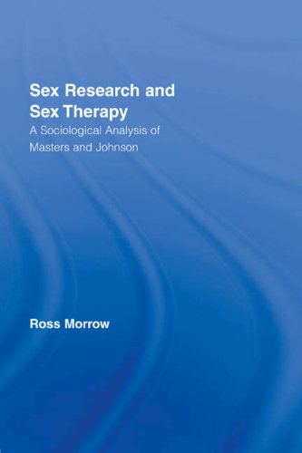 Sex Research and Sex Therapy: A Sociological Analysis of Masters and Johnson - Routledge Advances in Sociology Book | Explore Human Sexuality Studies for Academics & Therapists