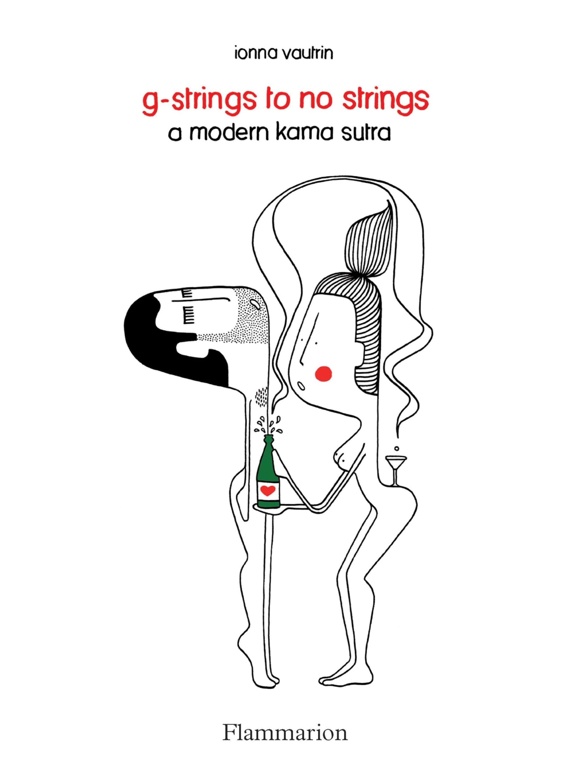 G-Strings to No Strings: Modern Kama Sutra Guide - Explore Intimate Pleasure & Relationship Enhancement for Couples
