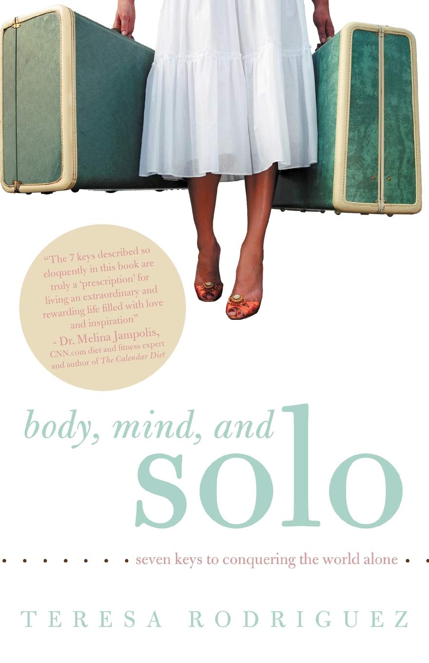 Body, Mind, and Solo: 7 Keys to Conquering the World Alone - Self-Improvement Guide for Entrepreneurs & Solo Travelers