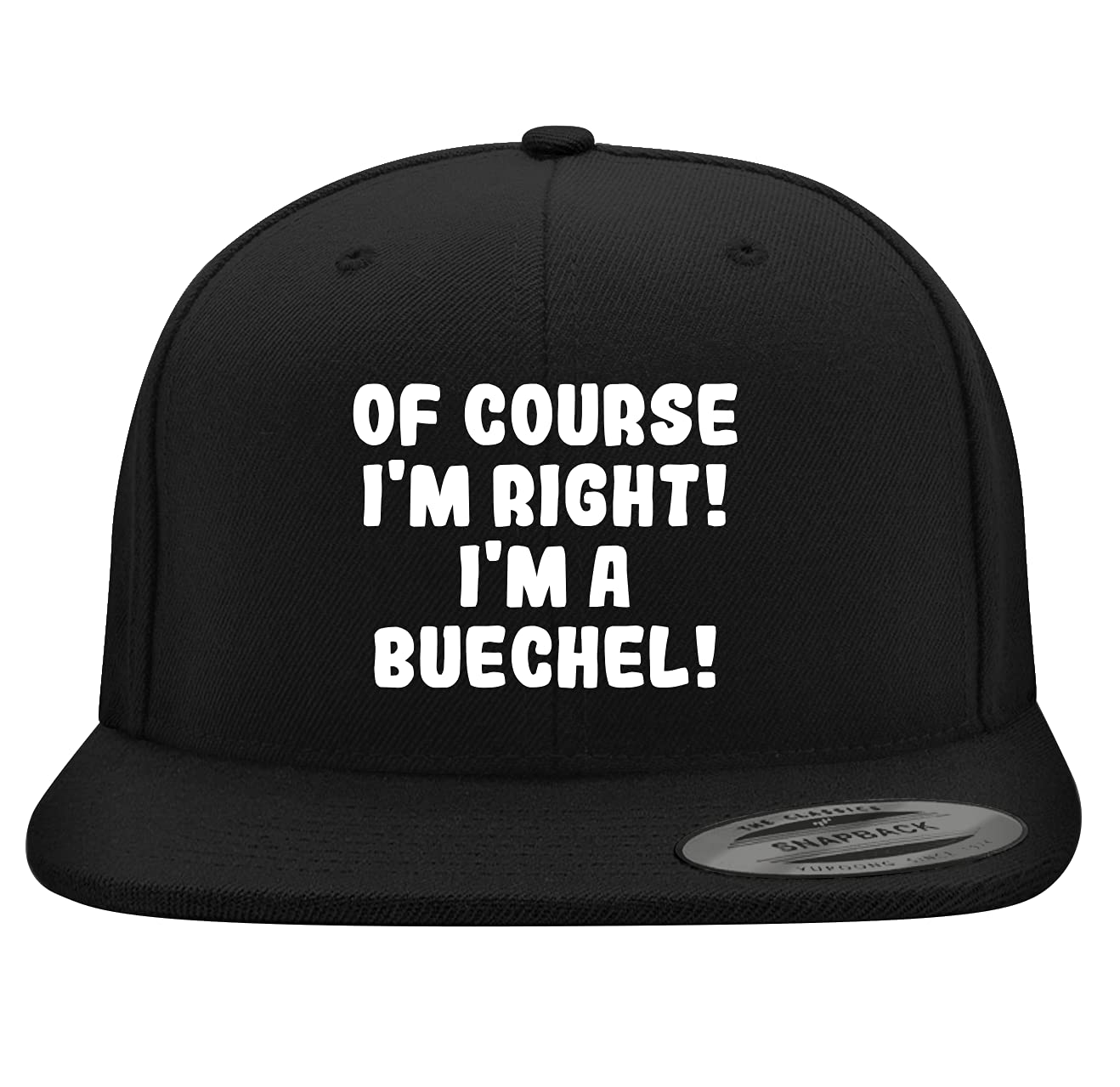 Yupoong 6089 Structured Flat Bill Snapback Hat - Embroidered 'Of Course I'm Right! I'm A Buechel!' Trendy Baseball Cap for Men & Women | Streetwear Fashion, Sports Fan Gift, Casual Outfit Accessory