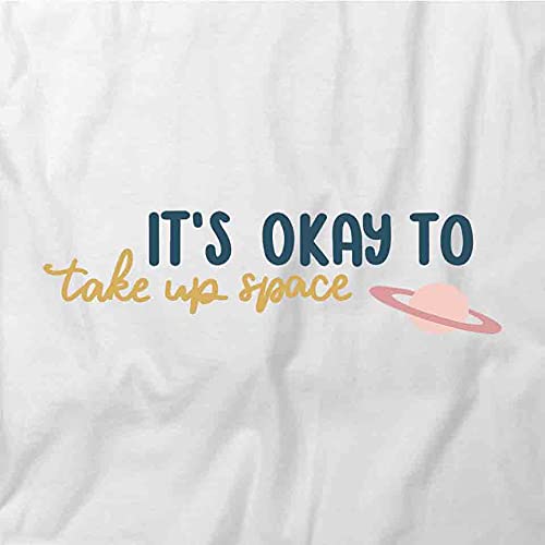 It's Ok to Take Up Space T-Shirt | White Printed Graphic Tee for Women & Men | Casual Wear, Street Style, Everyday Outfit