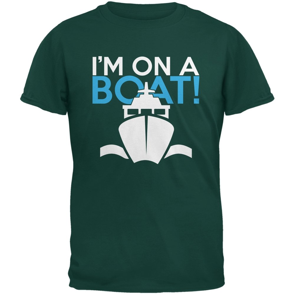I'm On A Boat Forest Green Adult T-Shirt - Small Size | Funny Nautical Graphic Tee for Men & Women | Perfect for Boating, Beach Vacations & Casual Wear