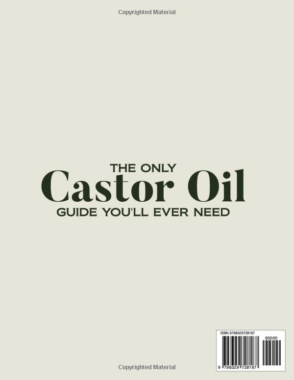 Ultimate Castor Oil Guide: 120+ Ancient Recipes for Hair Growth, Beauty & Wellness | Natural Remedies for Healthy Hair, Skin & Overall Wellbeing | DIY Home Care & Holistic Health Solutions