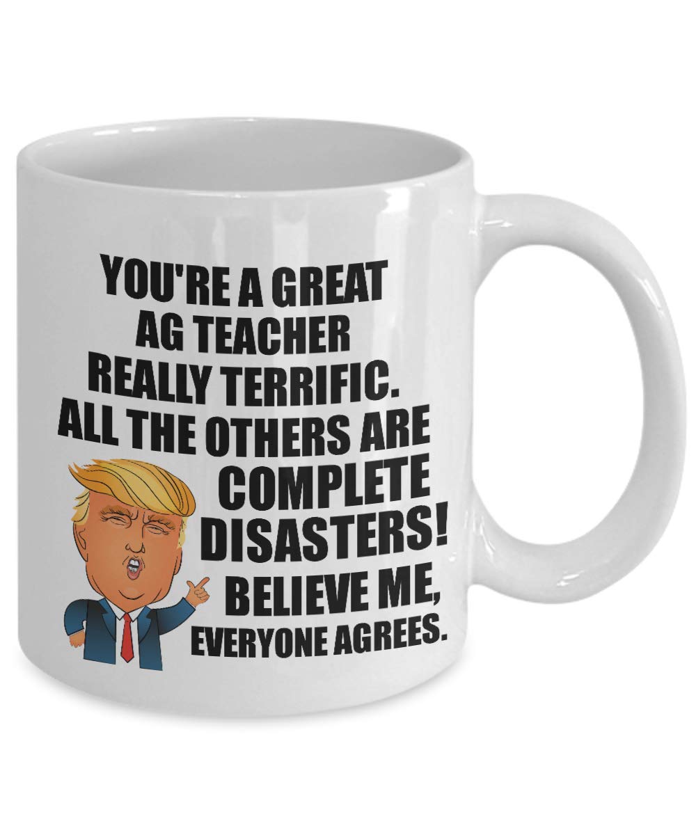 Funny Trump Agriculture Teacher Mug - 11 oz Coffee & Tea Cup with POTUS Quote - Great Gift for Ag Teachers, Coworkers & President Fans - Perfect for Office Pranks, Classroom Gifts & Political Humor Lovers