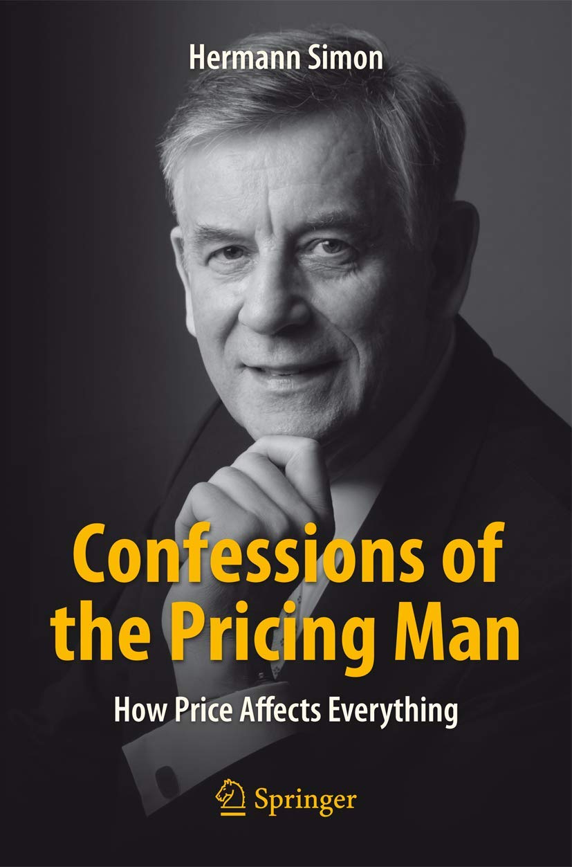 Confessions of the Pricing Man: How Price Affects Everything - Business Strategy Book for Entrepreneurs & Marketers | Perfect for Pricing Analysis & Economic Decision Making