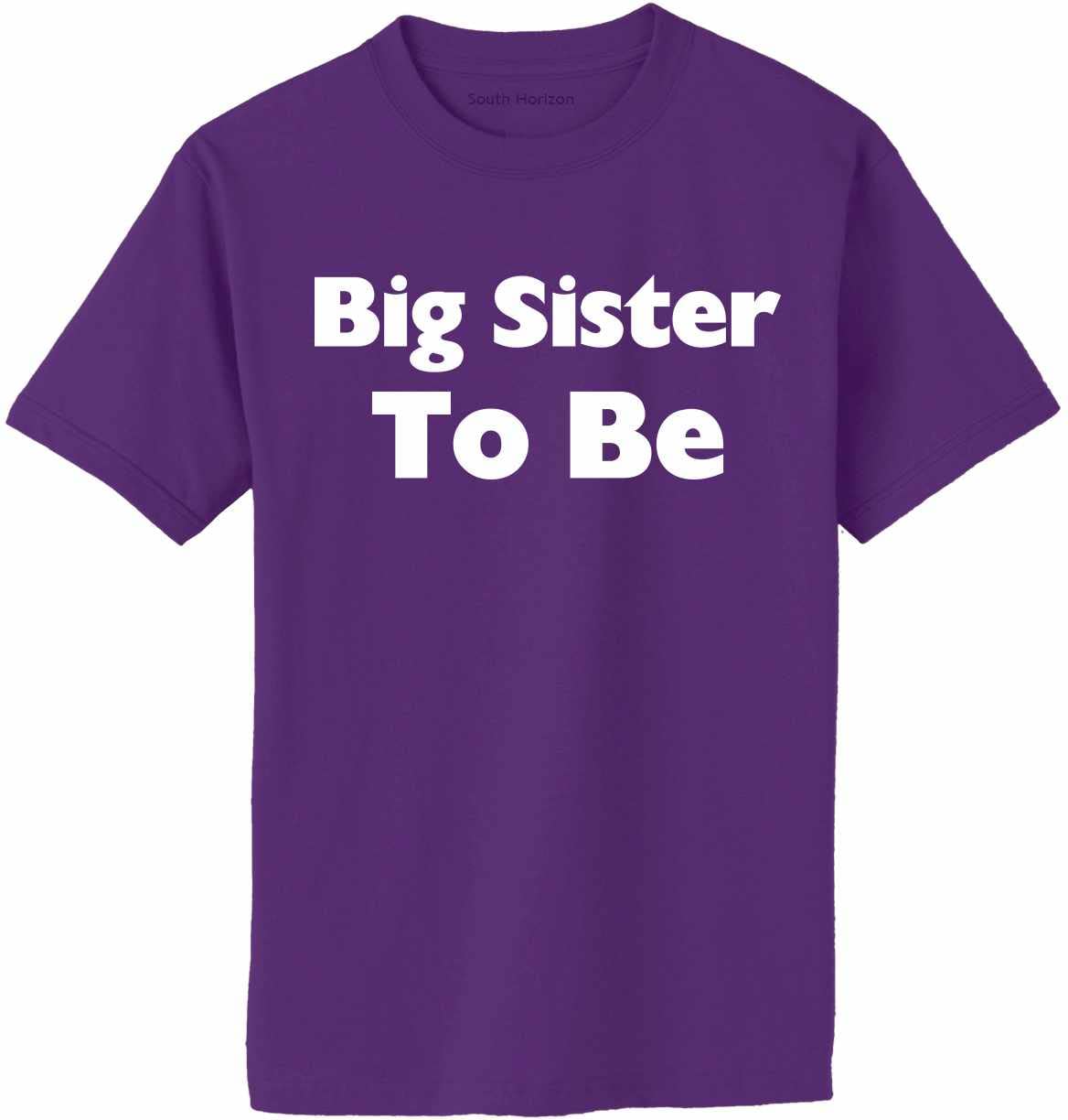 South Horizon Big Sister to Be T-Shirt - Comfortable Cotton Adult Sizes for Pregnancy Announcement, Baby Shower & Gender Reveal Parties