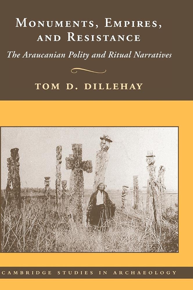 Monuments, Empires, and Resistance: The Araucanian Polity and Ritual Narratives - Cambridge Archaeology Study | Historical Research & Academic Exploration