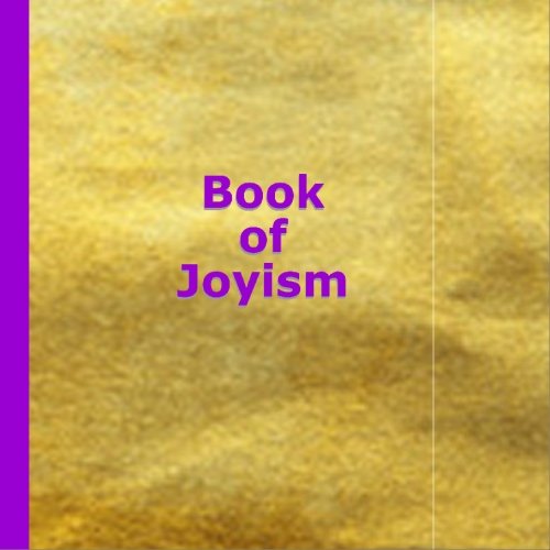 The Book of Joyism: A Guide to Finding Happiness & Inner Peace - Perfect for Self-Help, Mindfulness & Personal Growth