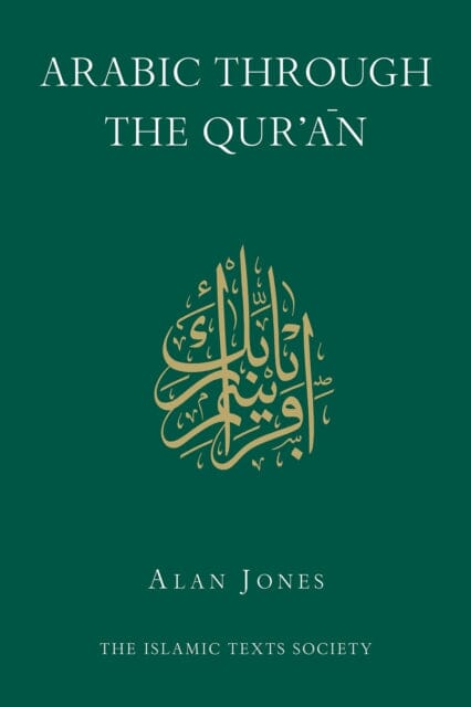 Learn Arabic Through the Qur'an by Alan Jones - Comprehensive Language Guide for Quranic Studies & Islamic Education