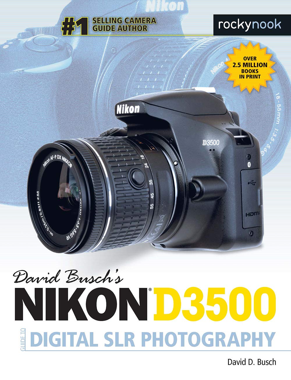 David Busch's Nikon D3500 Guide to Digital SLR Photography - Complete DSLR Camera Manual for Beginners & Professionals | Learn Nikon D3500 Settings, Tips & Techniques for Stunning Photos (Travel, Portrait, Landscape Photography)
