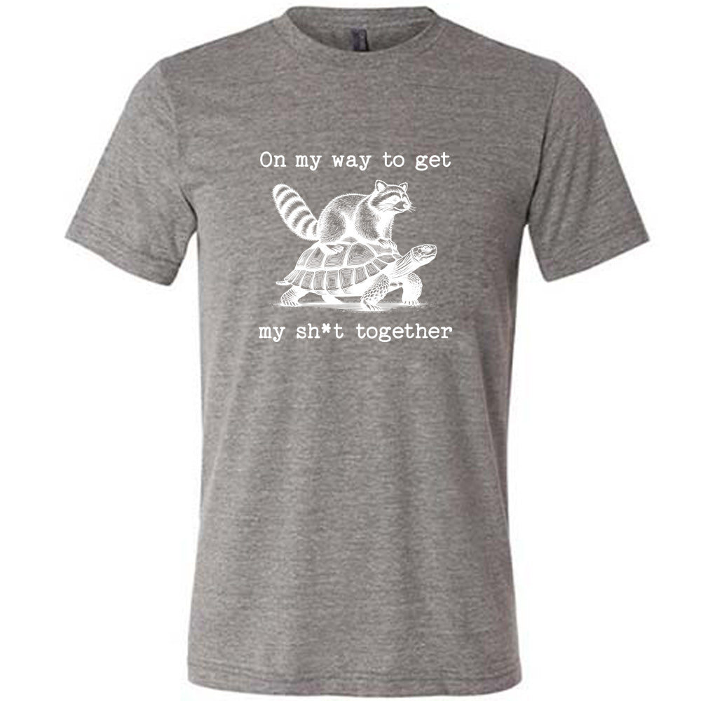 Unisex 'On My Way To Get My Shit Together' Motivational T-Shirt - Casual Wear for Gym, Workout & Everyday Inspiration